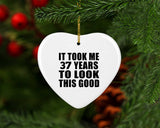 37th Birthday Took Me 37 Years To Look This Good - Heart Ornament