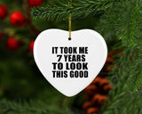7th Birthday Took Me 7 Years To Look This Good - Heart Ornament