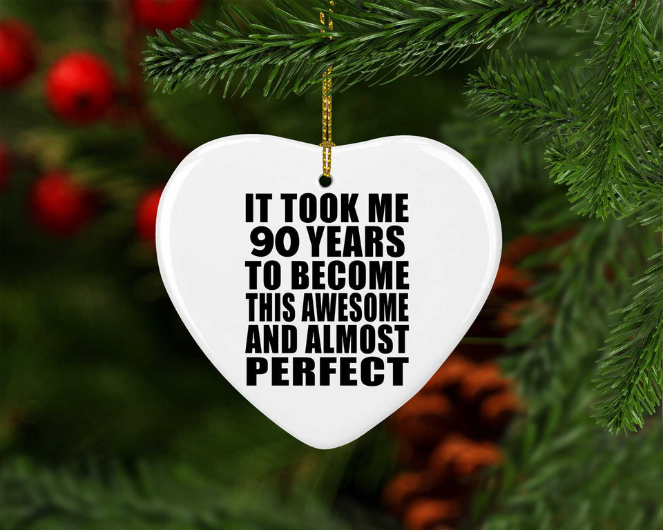 90th Birthday Took 90 Years To Become Awesome & Perfect - Heart Ornament