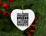 Proud Firefighter Mom Of Awesome Daughter - Heart Ornament