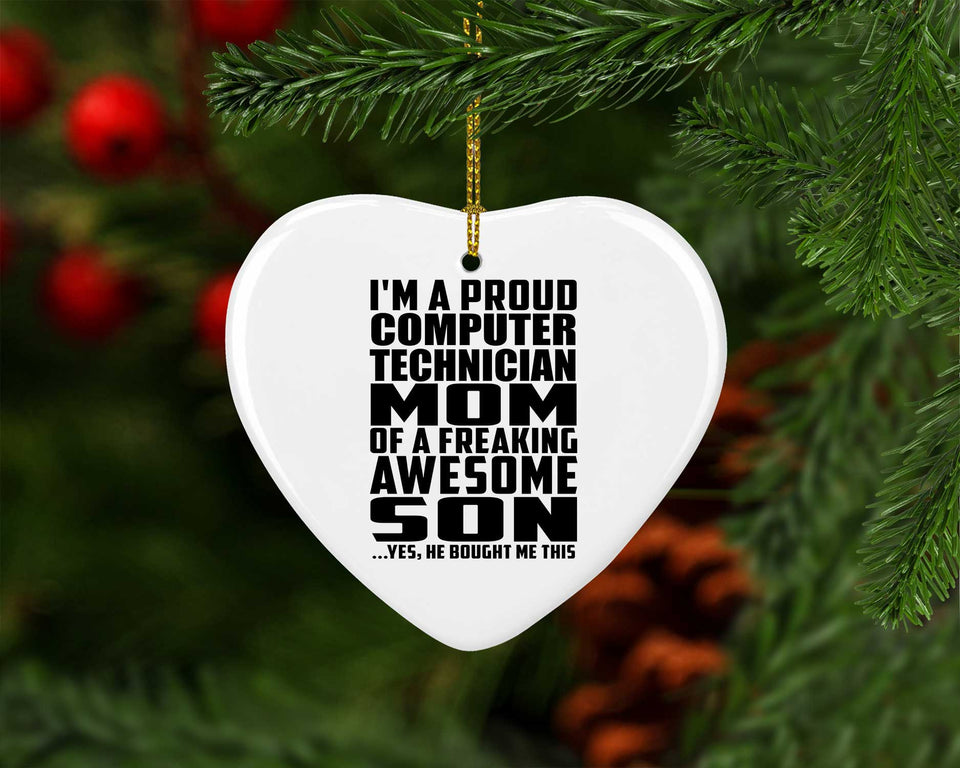 Proud Computer Technician Mom Of Awesome Son - Heart Ornament