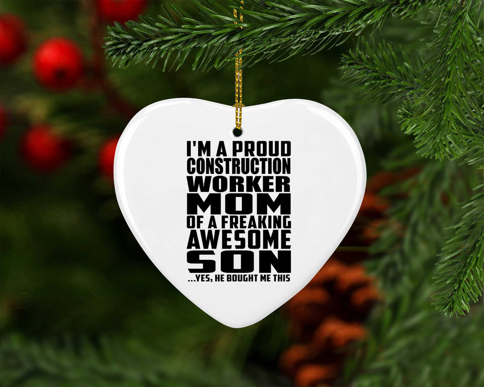 Proud Construction Worker Mom Of Awesome Son - Heart Ornament