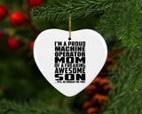 Proud Machine Operator Mom Of Awesome Son - Heart Ornament