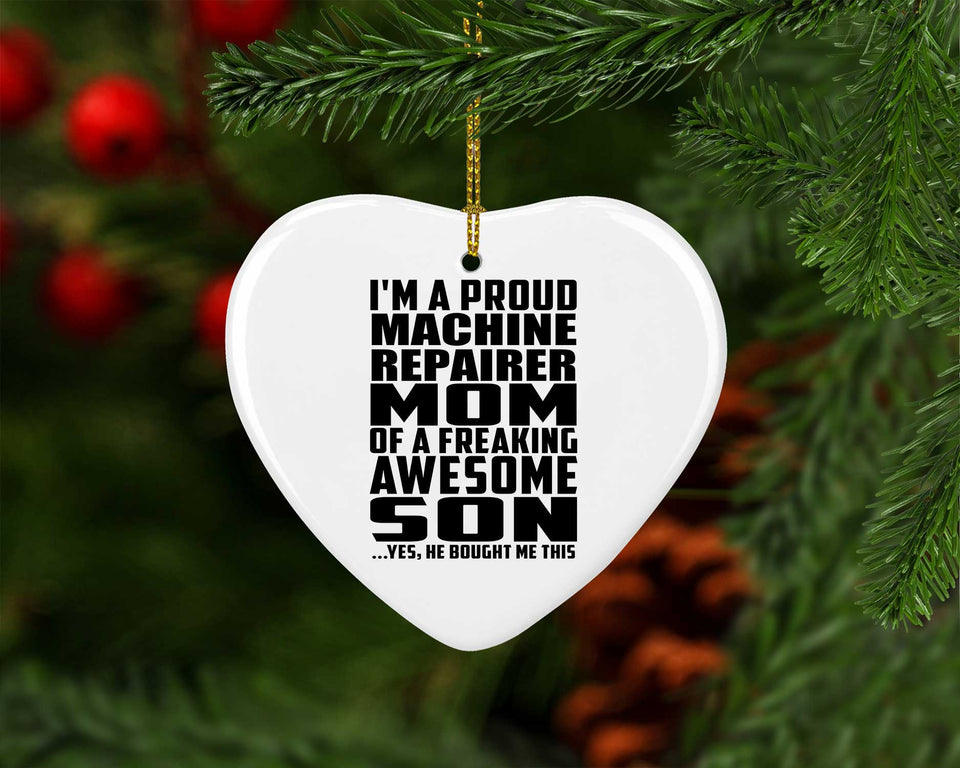 Proud Machine Repairer Mom Of Awesome Son - Heart Ornament