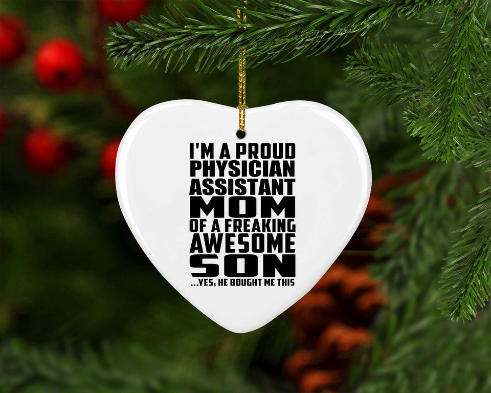 Proud Physician Assistant Mom Of Awesome Son - Heart Ornament