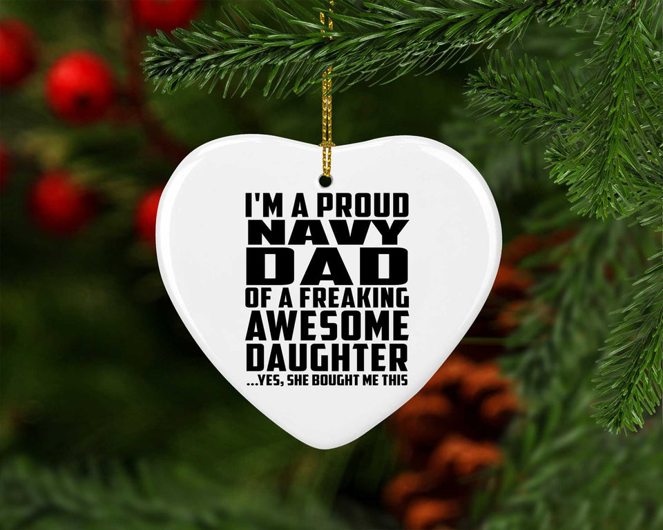 Proud Navy Dad Of Awesome Daughter - Heart Ornament