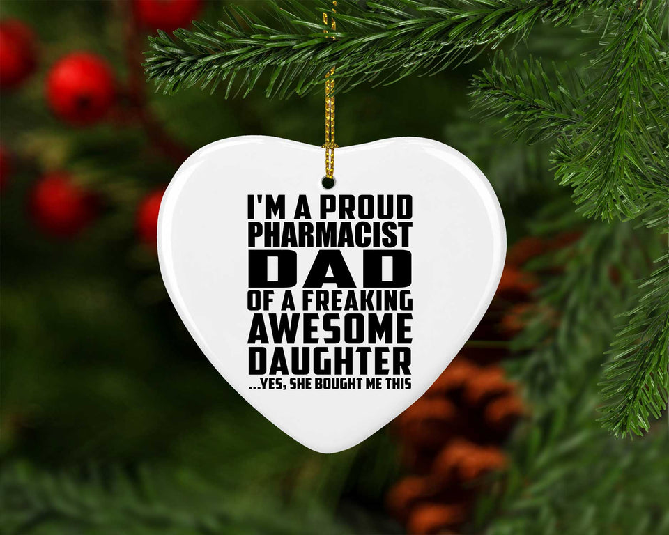 Proud Pharmacist Dad Of Awesome Daughter - Heart Ornament