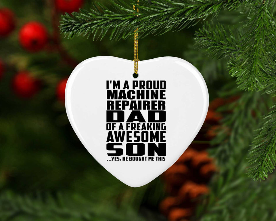 Proud Machine Repairer Dad Of Awesome Son - Heart Ornament
