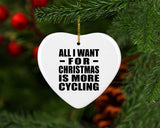 All I Want For Christmas Is More Cycling - Heart Ornament