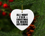 All I Want For Christmas Is More Rope Climbing - Heart Ornament
