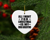 All I Want For Christmas Is My Dogo Argentino - Heart Ornament