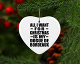All I Want For Christmas Is My Dogue De Bordeaux - Heart Ornament