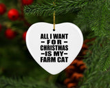 All I Want For Christmas Is My Farm Cat - Heart Ornament