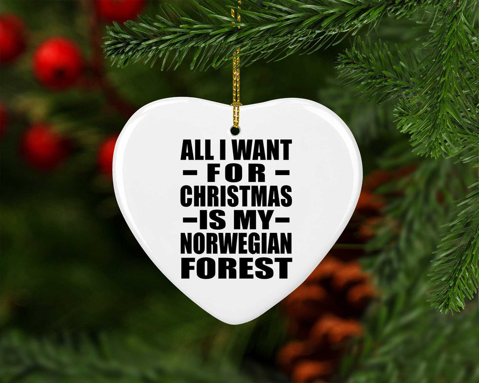All I Want For Christmas Is My Norwegian Forest - Heart Ornament