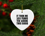 101st Birthday Took Me 101 Years To Look This Good - Heart Ornament