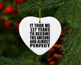 117th Birthday Took 117 Years To Become Awesome & Perfect - Heart Ornament