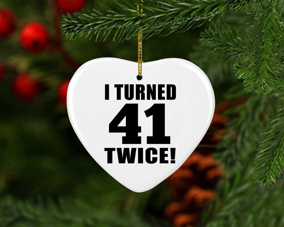 82nd Birthday I Turned 41 Twice - Heart Ornament