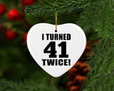 82nd Birthday I Turned 41 Twice - Heart Ornament