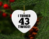 86th Birthday I Turned 43 Twice - Heart Ornament