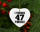 94th Birthday I Turned 47 Twice - Heart Ornament