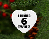 12th Birthday I Turned 6 Twice - Heart Ornament