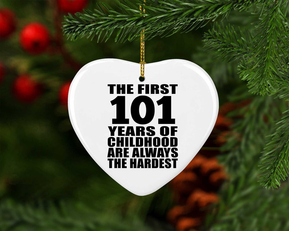 101st Birthday First 101 Years of Childhood Are The Hardest - Heart Ornament