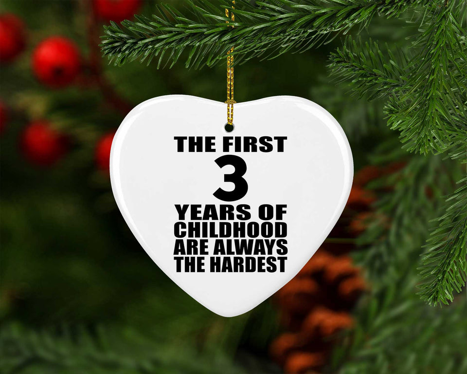 3rd Birthday First 3 Years of Childhood Are The Hardest - Heart Ornament