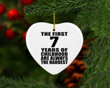 7th Birthday First 7 Years of Childhood Are The Hardest - Heart Ornament