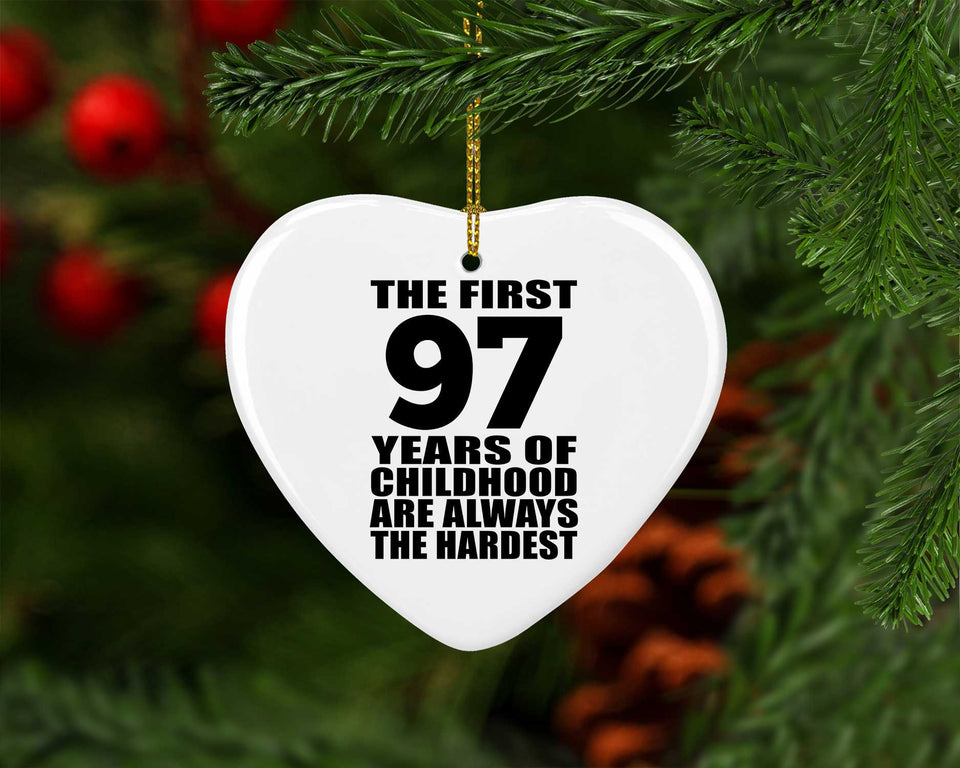97th Birthday First 97 Years of Childhood Are The Hardest - Heart Ornament