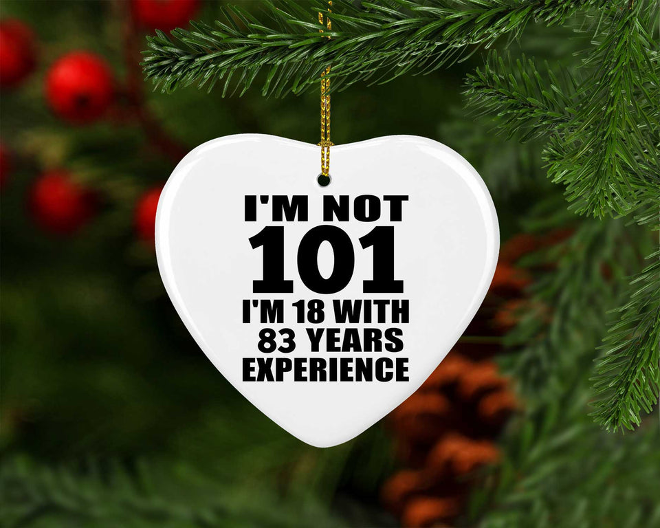 101st Birthday I'm Not 101 I'm 18 With 83 Years Experience - Heart Ornament