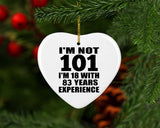 101st Birthday I'm Not 101 I'm 18 With 83 Years Experience - Heart Ornament