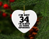 34th Birthday I'm Not 34 I'm 18 With 16 Years Experience - Heart Ornament