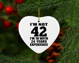 42nd Birthday I'm Not 42 I'm 18 With 24 Years Experience - Heart Ornament