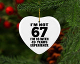 67th Birthday I'm Not 67 I'm 18 With 49 Years Experience - Heart Ornament