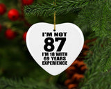 87th Birthday I'm Not 87 I'm 18 With 69 Years Experience - Heart Ornament