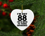 88th Birthday I'm Not 88 I'm 18 With 70 Years Experience - Heart Ornament
