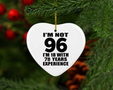 96th Birthday I'm Not 96 I'm 18 With 78 Years Experience - Heart Ornament