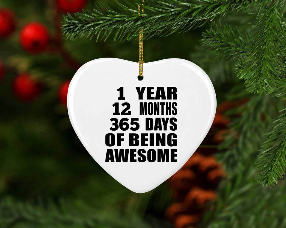 1st Birthday 1 Year 12 Months 365 Days Of Awesome - Heart Ornament