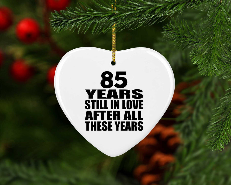 85th Anniversary 85 Years Still In Love After These Years - Heart Ornament