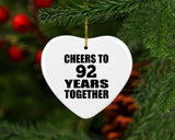 92nd Anniversary Cheers To 92 Years Together - Heart Ornament