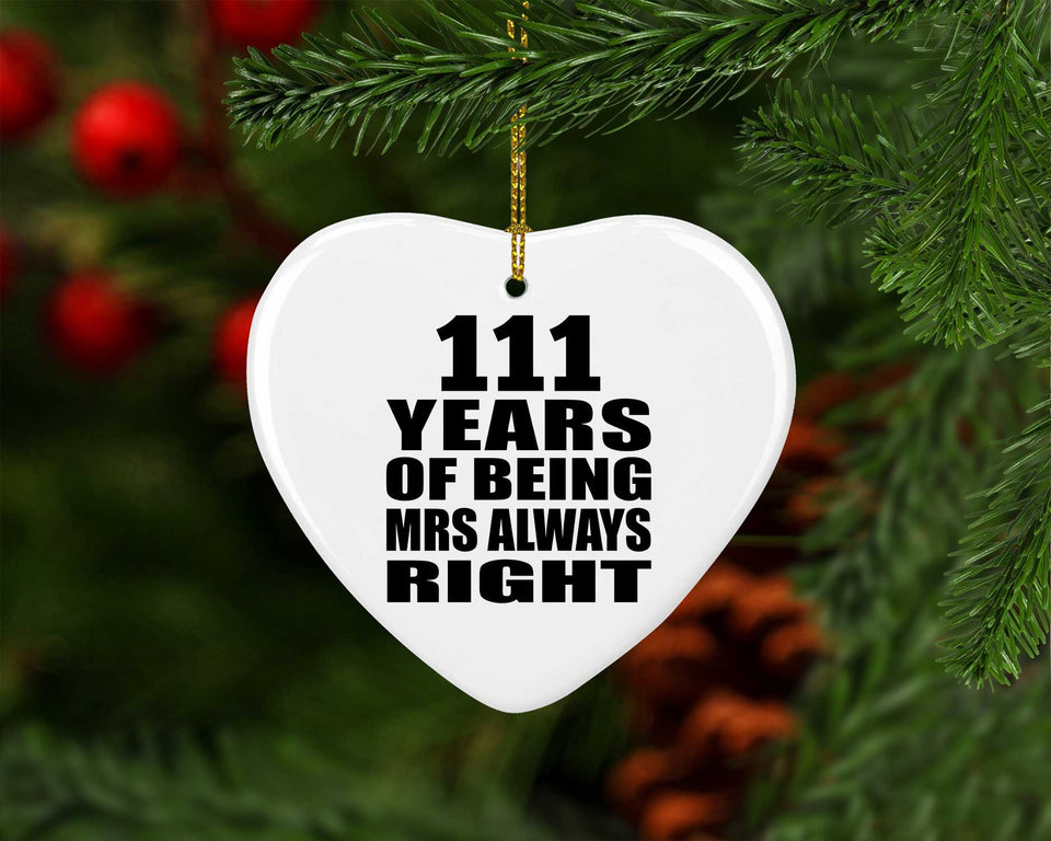 111th Anniversary 111 Years of Being Mrs Always Right - Heart Ornament