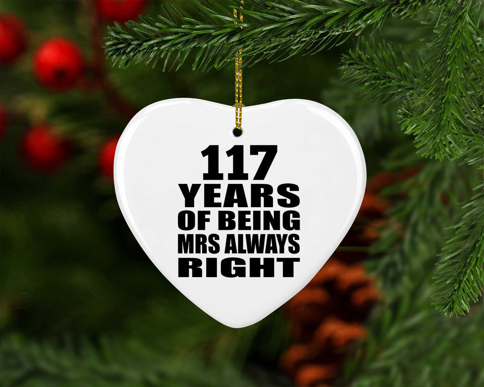 117th Anniversary 117 Years of Being Mrs Always Right - Heart Ornament