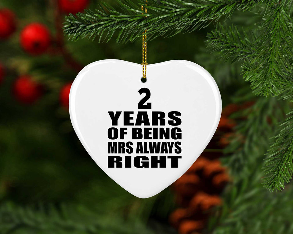 2nd Anniversary 2 Years of Being Mrs Always Right - Heart Ornament