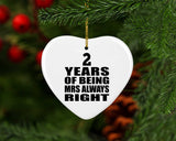2nd Anniversary 2 Years of Being Mrs Always Right - Heart Ornament
