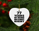 77th Anniversary 77 Years of Being Mrs Always Right - Heart Ornament