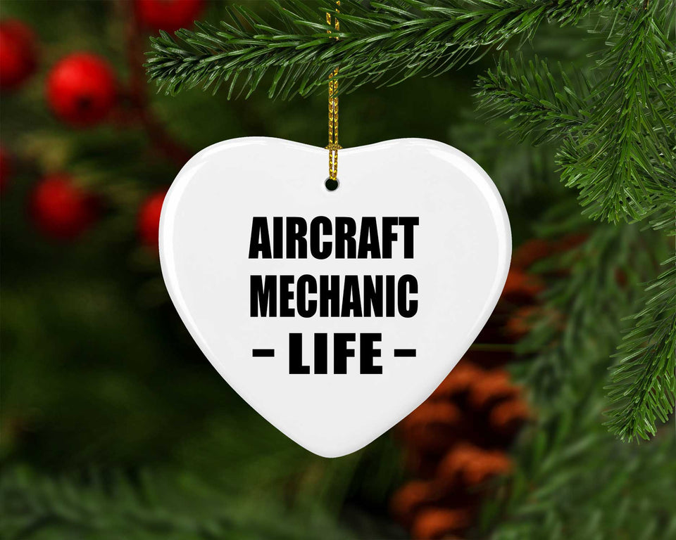 Aircraft Mechanic Life - Heart Ornament