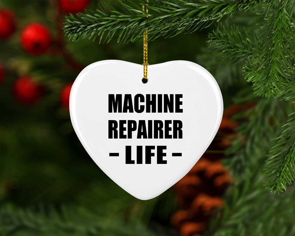Machine Repairer Life - Heart Ornament