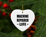 Machine Repairer Life - Heart Ornament