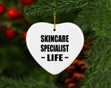 Skincare Specialist Life - Heart Ornament
