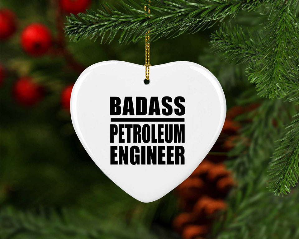 Badass Petroleum Engineer - Heart Ornament